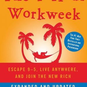 The 4-Hour Workweek- Escape 9-5, Live Anywhere, and Join the New Rich